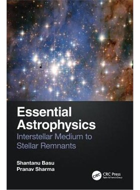 按需印刷不退不换Essential Astrophysics:Interstellar Medium to Stellar Remnants[9781032105635]