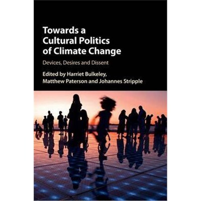 按需印刷Towards a Cultural Politics of Climate Change:Devices, Desires and Dissent[9781107166271]
