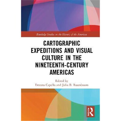 按需印刷不退不换Cartographic Expeditions and Visual Culture in the Nineteenth-Century Americas[9780367333263]