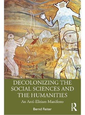 按需印刷不退不换Decolonizing the Social Sciences and the Humanities:An Anti-Elitism Manifesto[9781032146027]