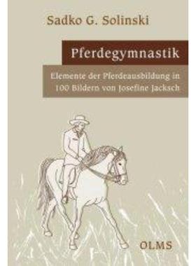 预订【德语】 Pferdegymnastik:Elemente der Pferdeausbildung in 100 Bildern von Josefine Jacksch.