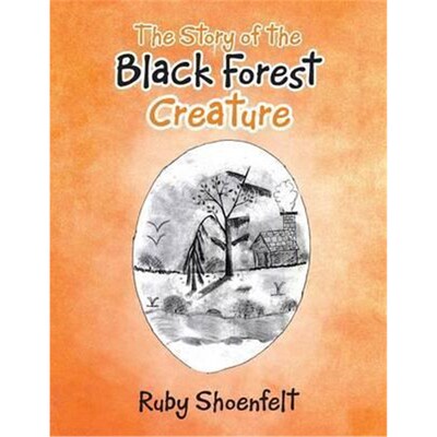 按需印刷不退不换The Story of the Black Forest Creature[9781503540545]
