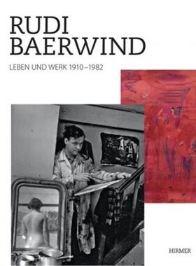 预订不退不换德语 Rudi Baerwind:1910-1982, Leben und Werk. Hrsg.: Rudi Baerwind Stiftung