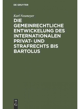 按需印刷不退不换DEG Die gemeinrechtliche Entwickelung des internationalen Privat  und Strafrechts bis Bartolus[978311230