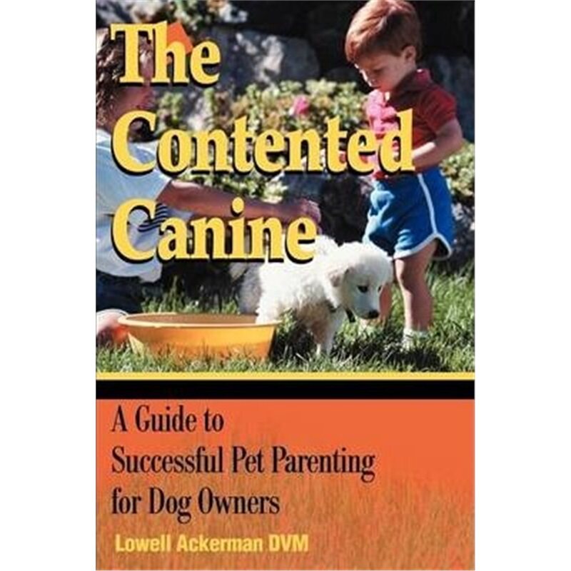 按需印刷不退不换The Contented Canine:A Guide to Successful Pet Parenting for Dog Owners[9780595175840]