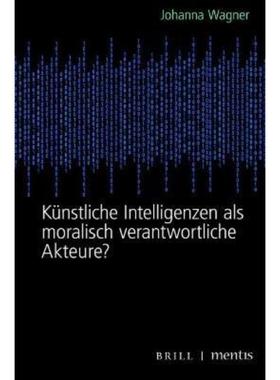 预订【德语】 Künstliche Intelligenzen als moralisch verantwortliche Akteure?: