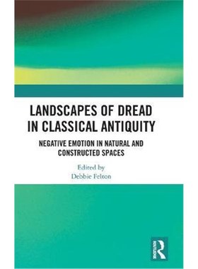 按需印刷Landscapes of Dread in Classical Antiquity:Negative Emotion in Natural and Constructed Spaces[9781138104952]