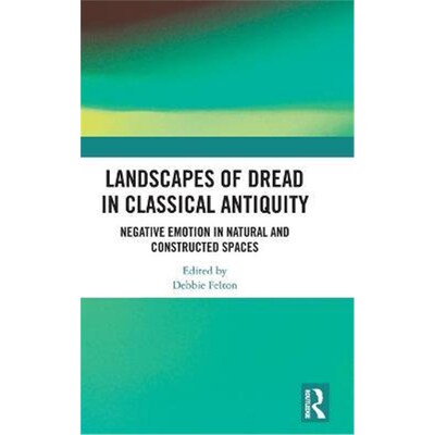 按需印刷不退不换Landscapes of Dread in Classical Antiquity:Negative Emotion in Natural and Constructed Spaces[9781138104