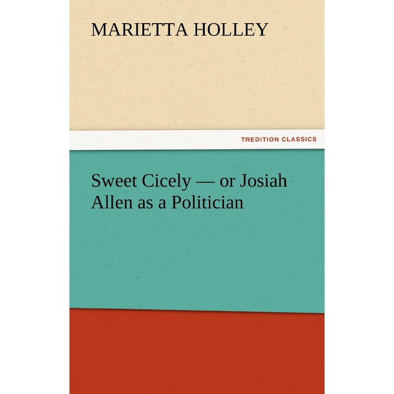 按需印刷Sweet Cicely - or Josiah Allen as a Politician[9783842429550]