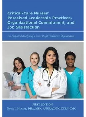 预订Critical-Care Nurses' Perceived Leadership Practices, Organizational Commitment, and Job Satisfaction:An Empirical A