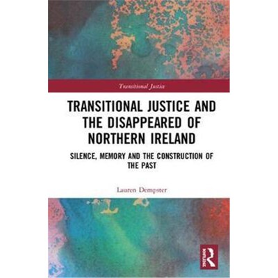 预订不退不换Transitional Justice and the 'Disappeared' of Northern Ireland:Silence, Memory, and the Construction of the