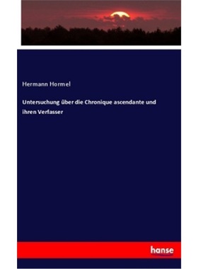 预订【德语】Untersuchung uber die Chronique ascendante und ihren Verfasser[9783337470319]