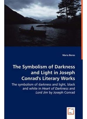 预订The Symbolism of Darkness and Light in Joseph Conrad's Literary Works - The symbolism of darkness an