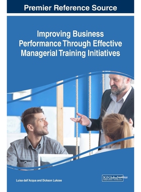 按需印刷不退不换Improving Business Performance Through Effective Managerial Training Initiatives[9781522539063]