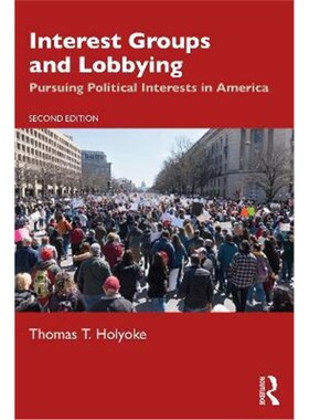 按需印刷不退不换Interest Groups and Lobbying:Pursuing Political Interests in America[9780367485900]