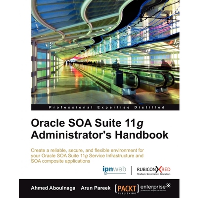 按需印刷不退不换Oracle Soa Suite 11g Administrator's Handbook[9781849686082]