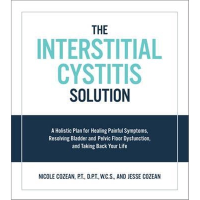 预订The Interstitial Cystitis Solution:A Holistic Plan for Healing Painful Symptoms, Resolving Bladder and Pelvic Fl