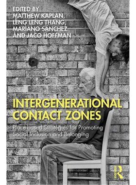 按需印刷不退不换 Intergenerational Contact Zones:Place-based Strategies for Promoting Social Inclusion and Belonging