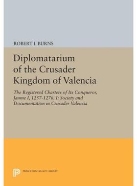预订Diplomatarium of the Crusader Kingdom of Valencia:The Registered Charters of Its Conqueror, Jaume I, 1257-1276. I: S