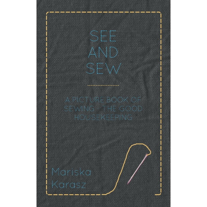 按需印刷See and Sew, A Picture Book of Sewing - The Good Housekeeping[9781447401001] 书籍/杂志/报纸 原版其它 原图主图