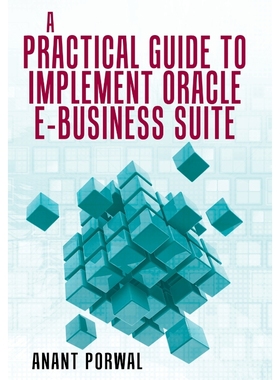 按需印刷A Practical Guide to Implement Oracle E-Business Suite[9781480826984]