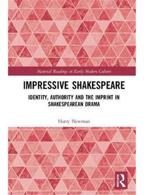 按需印刷Impressive Shakespeare:Identity, Authority and the Imprint in Shakespearean Drama[9781472465320]