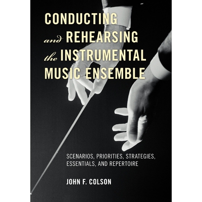 按需印刷不退不换Conducting and Rehearsing the Instrumental Music Ensemble[9780810882607]