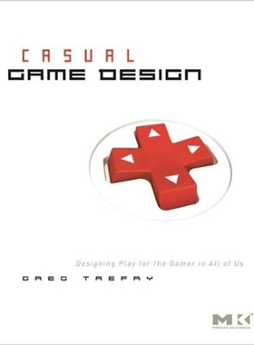 预订Casual Game Design:Designing Play for the Gamer in ALL of Us[9780123749536]