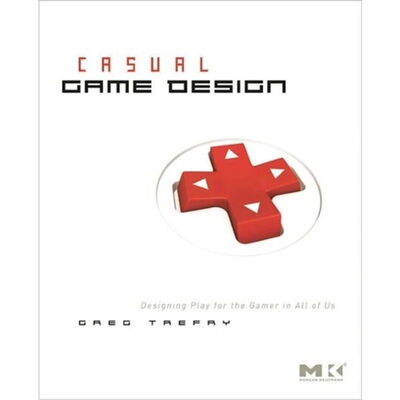预订不退不换Casual Game Design:Designing Play for the Gamer in ALL of Us[9780123749536]