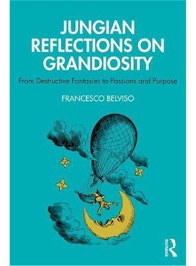 按需印刷不退不换图书Jungian Reflections On Grandiosity:From Destructive Fantasies to Passions and Purpose[9780367179403]