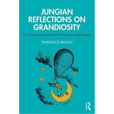按需印刷不退不换图书Jungian Reflections On Grandiosity:From Destructive Fantasies to Passions and Purpose[9780367179403]