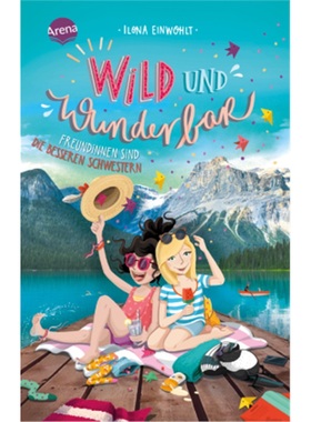 预订【德语】Wild und wunderbar (3). Freundinnen sind die besseren Schwestern[9783401512433]