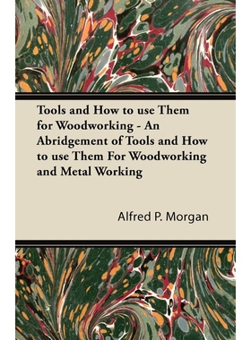 预订Tools and How to use Them for Woodworking - An Abridgement of Tools and How to use Them For Woodwork