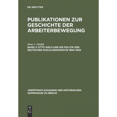按需印刷DEG Otto Wels und die Politik der Deutschen Sozialdemokratie 1894?C1939[9783110017502]