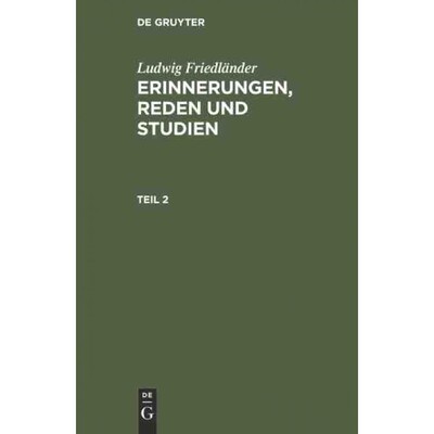 按需印刷DEG Ludwig Friedl?nder: Erinnerungen, Reden und Studien. Teil 2[9783111058801]