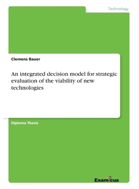 按需印刷An integrated decision model for strategic evaluation of the viability of new technologies[9783867463669]