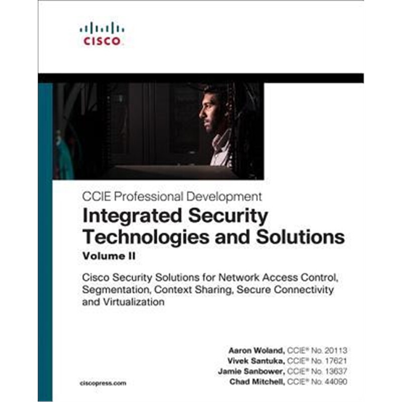 预订不退不换Integrated Security Technologies and Solutions - Volume II:Cisco Security Solutions for Network Access Contr