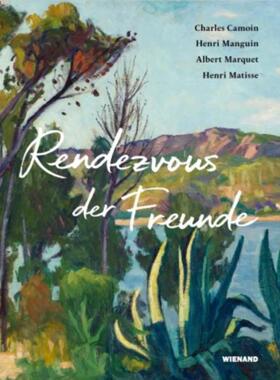 预订【德语】 Rendezvous der Freunde - Camoin, Marquet, Manguin, Matisse:Katalog zur Ausstellung im Kunstmuseum Pablo Pic
