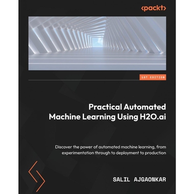 按需印刷不退不换Practical Automated Machine Learning Using H2O.ai[9781801074520]