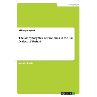 按需印刷The Morphosyntax of Pronouns in the ?làj? Dialect of Yorùbá[9783656483700]