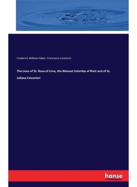 按需印刷The Lives of St. Rose of Lima, the Blessed Colomba of Rieti and of St. Juliana Falconieri[9783742814470]