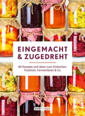预订【德语】 Eingemacht & zugedreht:80 Rezepte und Ideen zum Einkochen, Trocknen, Ferm