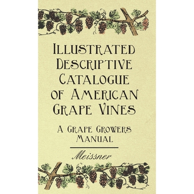 按需印刷不退不换Illustrated Descriptive Catalogue of American Grape Vines - A Grape Growers Manual[9781444652703]