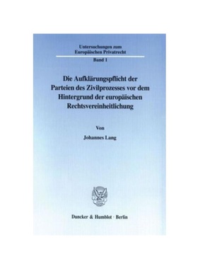 预订【德语】Die Aufkl?rungspflicht der Parteien des Zivilprozesses vor dem Hintergrund der europ?ischen Rechtsvereinheit