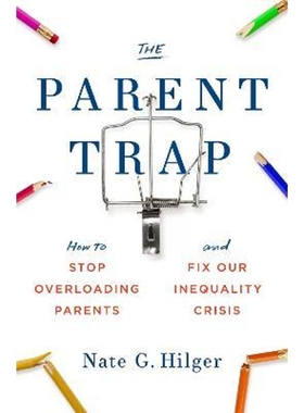 预订The Parent Trap:How to Stop Overloading Parents and Fix Our Inequality Crisis