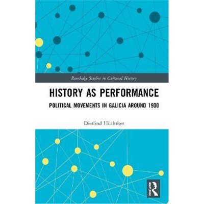 按需印刷不退不换History as Performance:Political Movements in Galicia Around 1900[9780367545710]