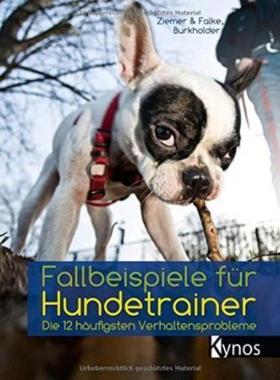 预订【德语】 Fallbeispiele für Hundetrainer:Die 12 häufigsten Verhaltensprobleme