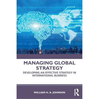 预订不退不换Managing Global Strategy:Developing an Effective Strategy in International Busin[9780367462857]