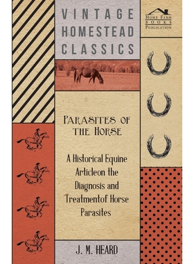 预订Parasites of the Horse - A Historical Equine Article on the Diagnosis and Treatment of Horse Parasit
