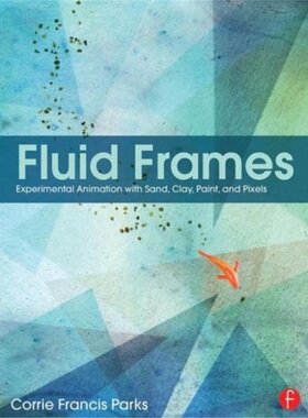预订Fluid Frames:Experimental Animation with Sand, Clay, Paint, and Pixels[9781138784918]